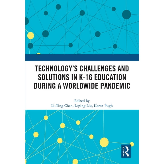 Technology's Challenges and Solutions in K-16 Education during a Worldwide Pandemic, (Hardcover)