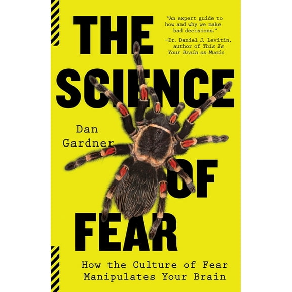 The Science of Fear: How the Culture of Fear Manipulates Your Brain, (Paperback)