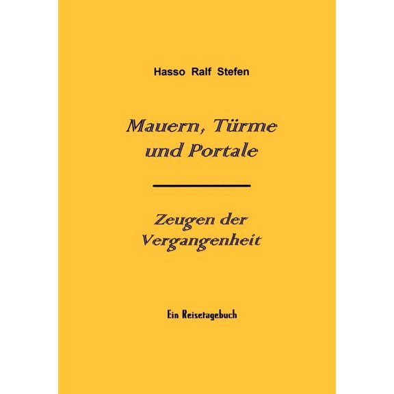 Mauern, Türme und Portale - Zeugen der Vergangenheit: Ein Reisetagebuch, (Paperback)