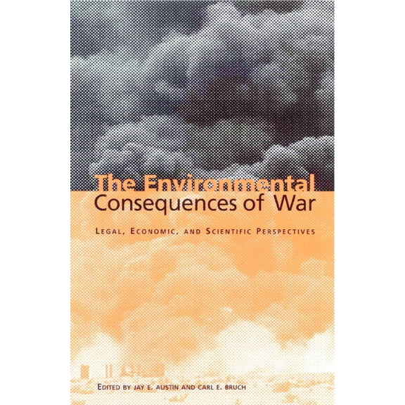 The Environmental Consequences of War: Legal, Economic, and Scientific Perspectives, (Hardcover)