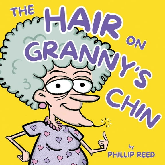 A Gran Adventures The Hair on Granny's Chin, Book 1, (Paperback)