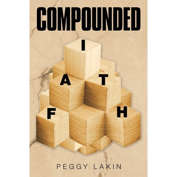 Compounded Faith (Paperback) by Peggy Lakin