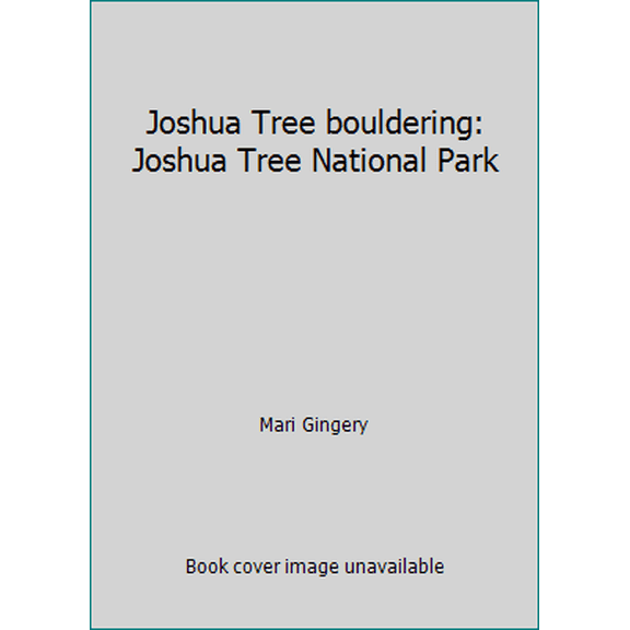 Pre-Owned Joshua Tree bouldering: Joshua Tree National Park (Paperback) 061511721X 9780615117218