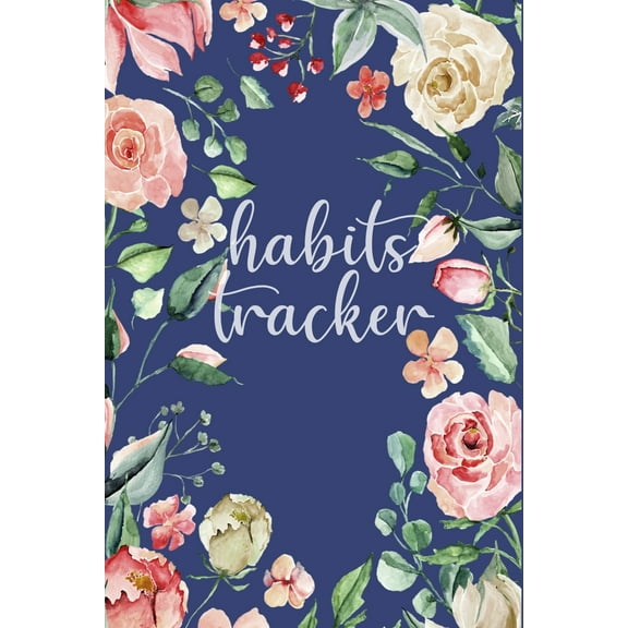 Habits Tracker: Tracking Your Habits For Accomplishment And Goal Achievement (Paperback)