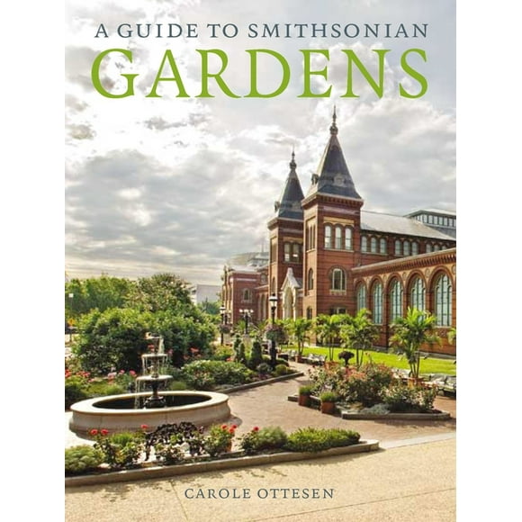 A Guide to Smithsonian Gardens (Paperback)