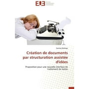 Cration de Documents Par Structuration Assiste d'Ides (Paperback)