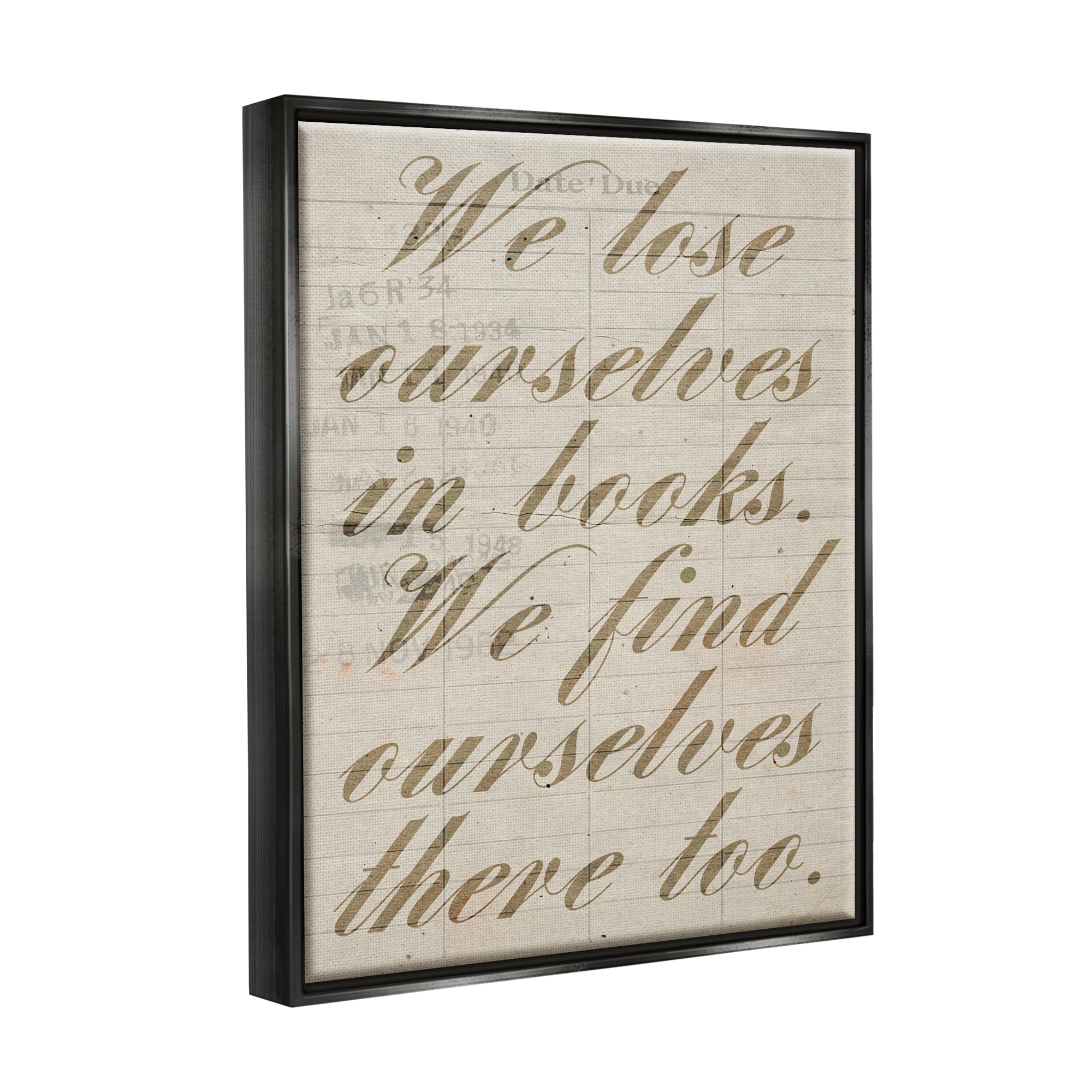 Stupell Lose & Find Ourselves In Books Phrase Inspirational Painting Black Floater Framed Art Print Wall Art