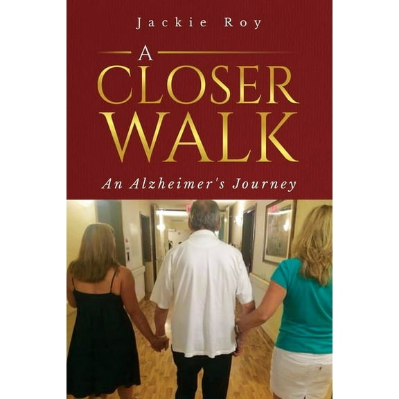 A Closer Walk : An Alzheimer's Journey (Paperback)