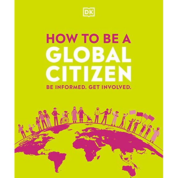 Pre-Owned How to Be a Global Citizen: Be Informed. Get Involved. (Paperback) 0744029953 9780744029956