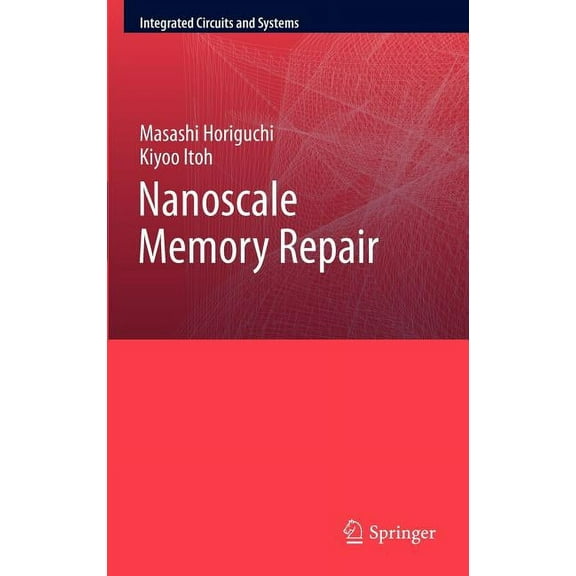 Integrated Circuits and Systems Nanoscale Memory Repair, (Hardcover)