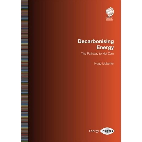 Decarbonising Energy : The Pathway to Net Zero (Paperback)