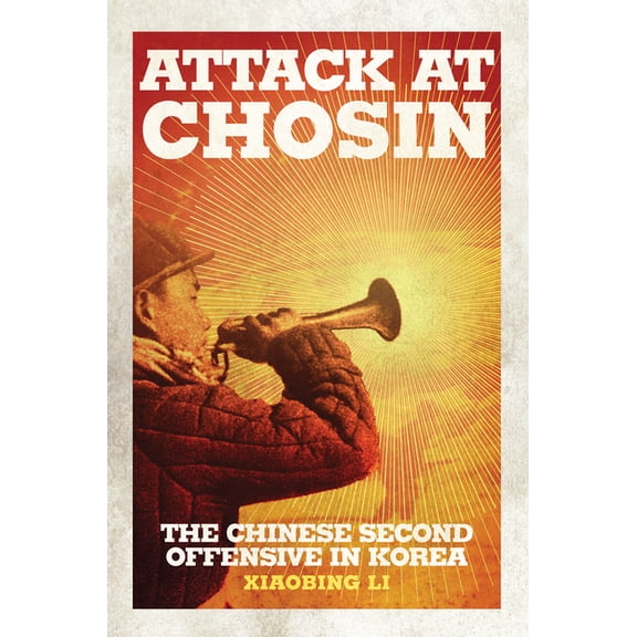 Attack at Chosin: The Chinese Second Offensive in Korea, (Hardcover)