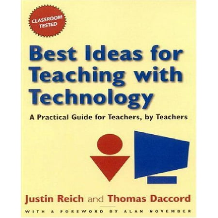 Best Ideas for Teaching with Technology : A Pratical Guide for Teachers, by