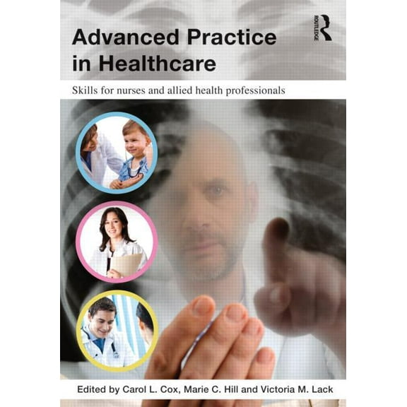 Advanced Practice in Healthcare: Skills for Nurses and Allied Health Professionals, (Paperback)