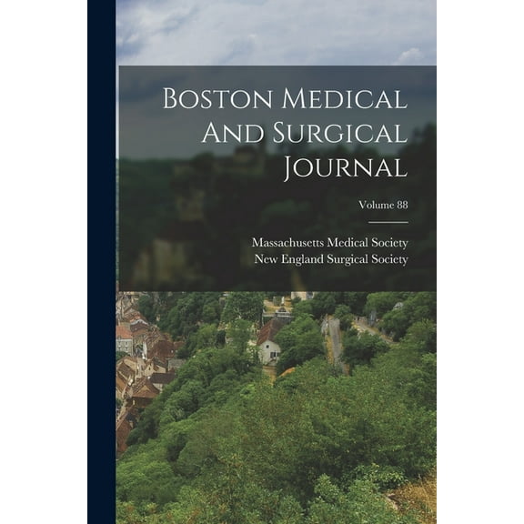 Boston Medical And Surgical Journal; Volume 88 (Paperback)
