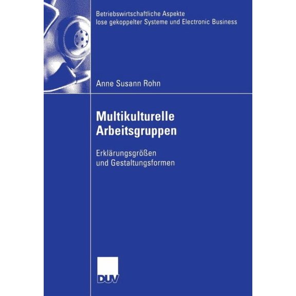 Betriebswirtschaftliche Aspekte Lose Gek Multikulturelle Arbeitsgruppen: ErklÃ¤rungsgrÃ¶Ãen Und Gestaltungsformen, (Paperback)