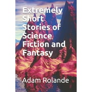 Extremely Short Stories Of Science Fiction And Fantasy