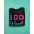 thumbnail image 3 of I Do What I Want Sweatshirt Women -SPIdeals Designs, Female XX-Large, 3 of 4