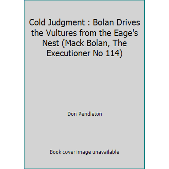 Pre-Owned Cold Judgment : Bolan Drives the Vultures from the Eage's Nest (Mack Bolan, The Executioner No 114) (Paperback) 0373611145 9780373611140