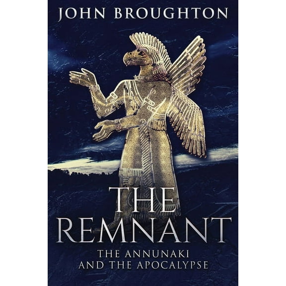 The Remnant: The Annunaki And The Apocalypse, (Paperback)