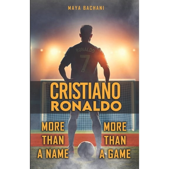 Cristiano Ronaldo: More Than a Game, More Than a Name, (Paperback)