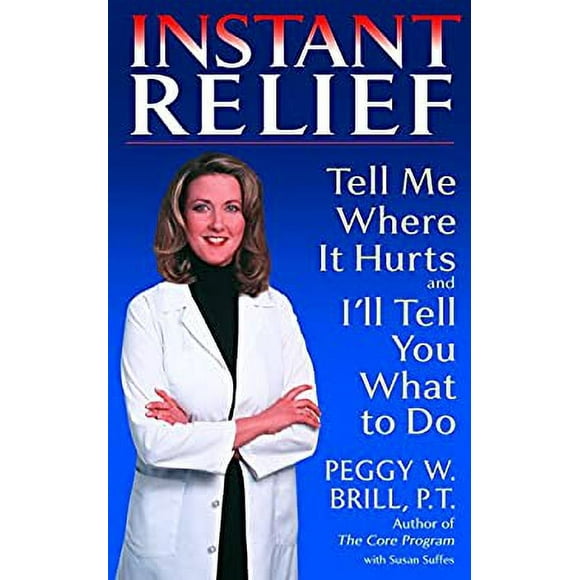 Pre-Owned Instant Relief : Tell Me Where It Hurts and I'll Tell You What to Do 9780553381870
