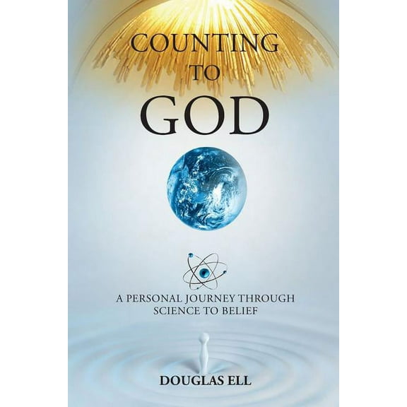 Counting To God: A Personal Journey Through Science to Belief, (Paperback)