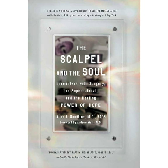 The Scalpel and the Soul: Encounters with Surgery, the Supernatural, and the Healing Power of Hope, (Paperback)