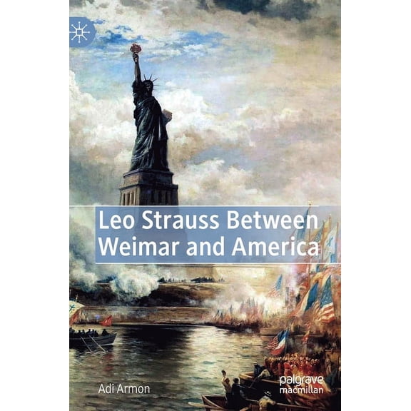 Leo Strauss Between Weimar and America, (Hardcover)