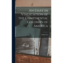 An Essay in Vindication of the Continental Colonies of America (Hardcover)