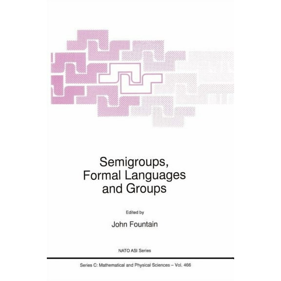NATO Science Series C: Semigroups, Formal Languages and Groups, Book 466, (Paperback)