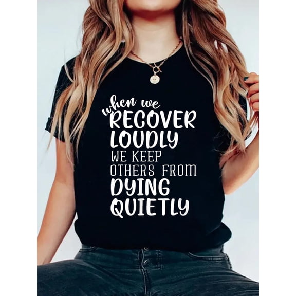 100% Cotton When We Recover Loudly Sobriety Sober Addiction Recovery T-Shirt Women's Men's Graphic Tee Casual Tops