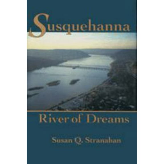 Pre-Owned Susquehanna, River of Dreams (Paperback) 0801851475 9780801851476