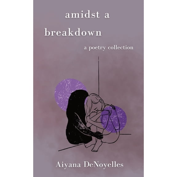 Amidst a Breakdown: A Poetry Collection, (Paperback)