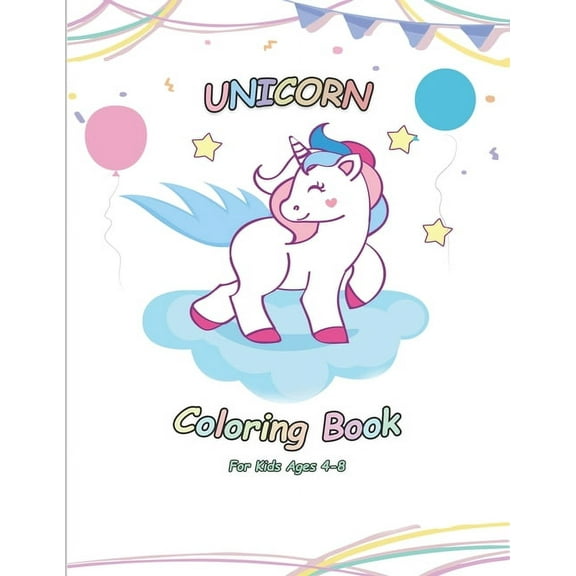 Unicorn Coloring Book: 100 Magical Unicorn Designs for Girls Age 4-8 (Books for Kids), (Paperback)