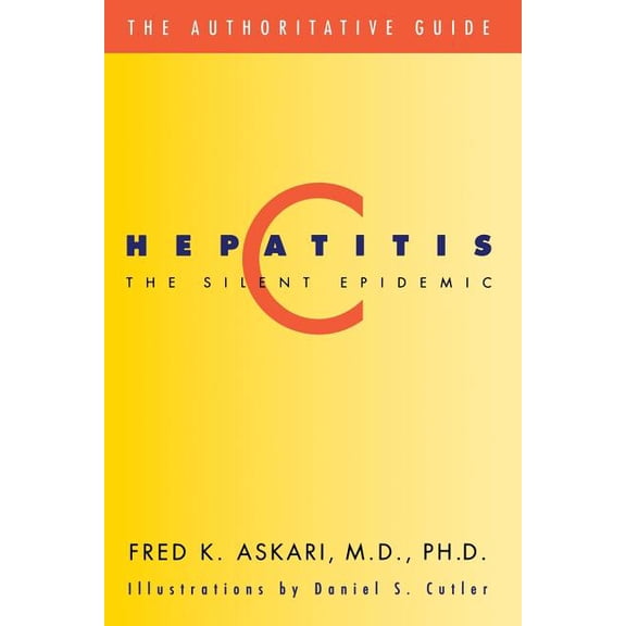 Hepatitis C, the Silent Epidemic: The Authoritative Guide, (Paperback)