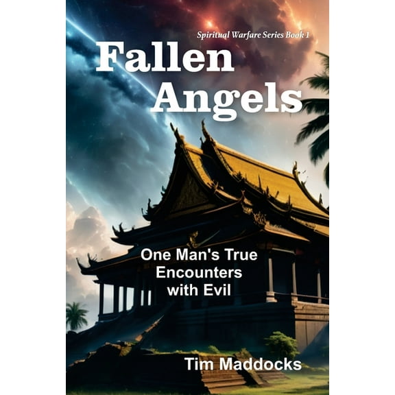 Spiritual Warfare Fallen Angels: One Man's True Encounters with Evil, Book 1, (Paperback)
