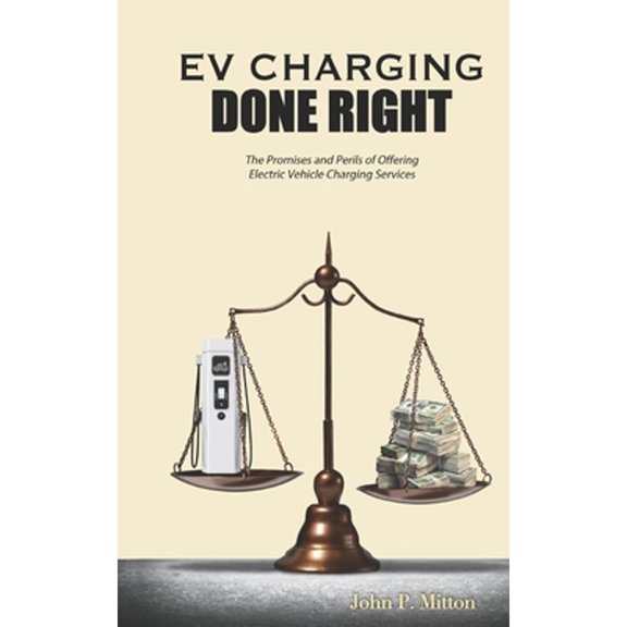 Pre-Owned EV Charging Done Right: The Promises and Perils of Offering Electric Vehicle Charging Services (Paperback) 0997244844 9780997244847