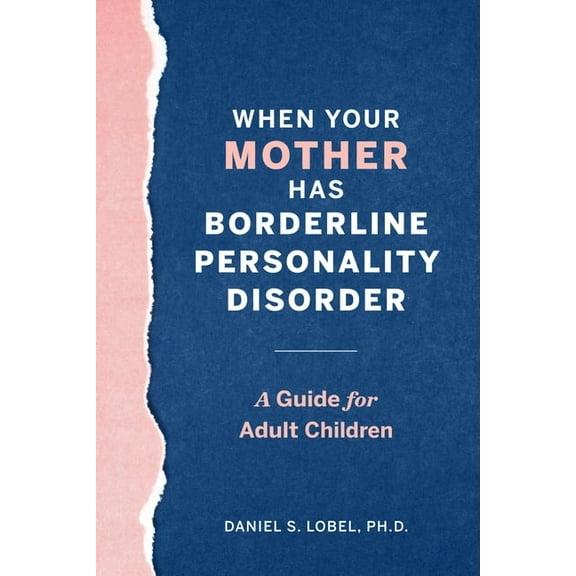 When Your Mother Has Borderline Personality Disorder: A Guide for Adult Children, (Paperback)