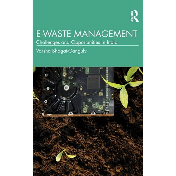E-Waste Management: Challenges and Opportunities in India, (Hardcover)