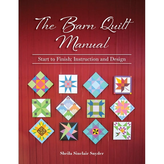 The Barn Quilt Manual Book by Sheila Sinclair Snyder