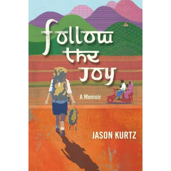 Follow the Joy: A Memoir (Paperback)