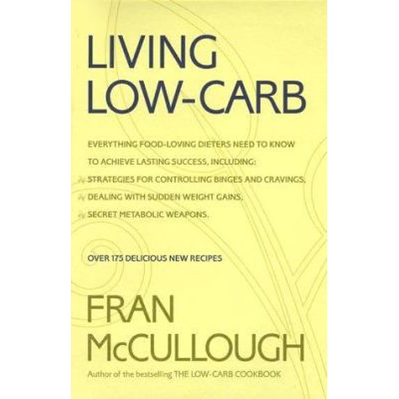 Pre-Owned Living Low-Carb: The Complete Guide to Long-Term Low-Carb Dieting (Hardcover) 0316557684 9780316557689