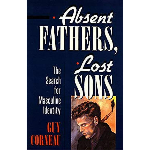 Absent Fathers, Lost Sons: The Search for Masculine Identity 9780877736035 Used / Pre-owned
