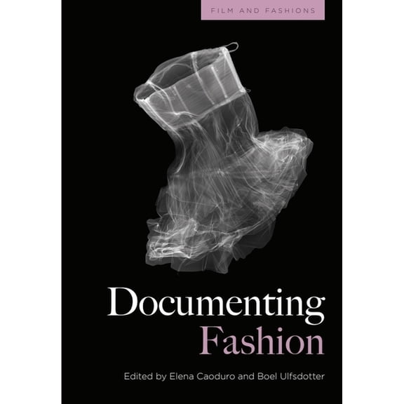 Film and Fashions Documenting Fashion, (Paperback)