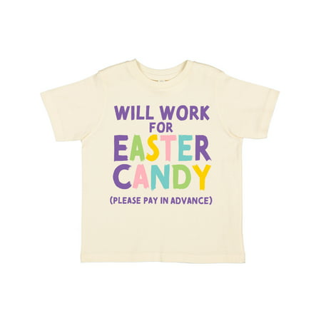 

Inktastic Will Work for Easter Candy Please Pay in Advance Gift Toddler Boy or Toddler Girl T-Shirt