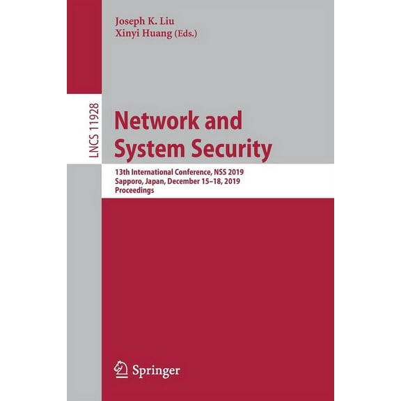 Network and System Security: 13th International Conference, Nss 2019, Sapporo, Japan, December 15-18, 2019, Proceedings, (Paperback)