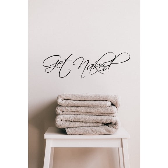 Get Naked Vinyl Wall Decal Funny Bathroom Quote Sticker Removable Peel Stick Décor Durable Waterproof Vinyl Easy to Apply & Remove Perfect for Modern Rustic or Minimalist Bathroom Décoration