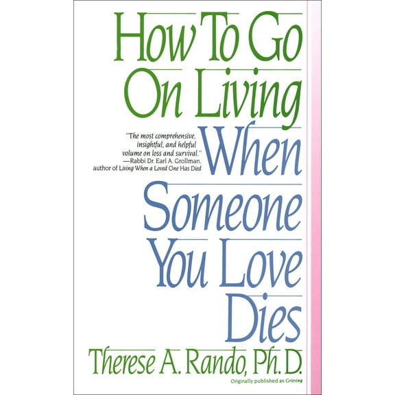 Pre-Owned How to Go on Living When Someone You Love Dies (Paperback) 0553352695 9780553352696