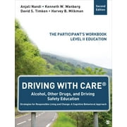 Driving with Care(r) Alcohol, Other Drugs, and Driving Safety Education Strategies for Responsible Living and Change: A Cognitive Behavioral Approach: The Participants Workbook, Level II Educat